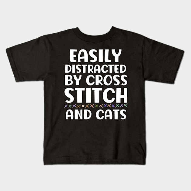 Easily Distracted By Cross Stitch And Cats Kids T-Shirt by The Jumping Cart